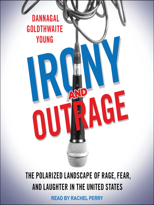 Title details for Irony and Outrage by Dannagal Goldthwaite Young - Available